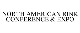 NORTH AMERICAN RINK CONFERENCE & EXPO trademark