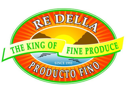 RE DELLA PRODUCTO FINO THE KING OF FINEPRODUCE SINCE 1993 trademark
