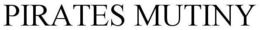 PIRATES MUTINY trademark