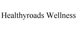 HEALTHYROADS WELLNESS trademark