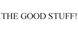 THE GOOD STUFF! trademark