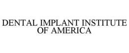 DENTAL IMPLANT INSTITUTE OF AMERICA trademark