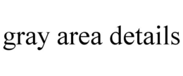 GRAY AREA DETAILS trademark
