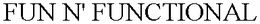FUN N' FUNCTIONAL trademark