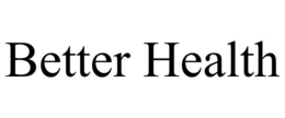 BETTER HEALTH trademark