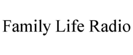 FAMILY LIFE RADIO trademark