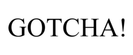 GOTCHA! trademark
