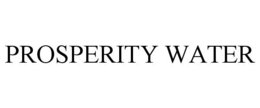 PROSPERITY WATER trademark