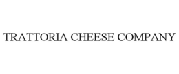 TRATTORIA CHEESE COMPANY trademark