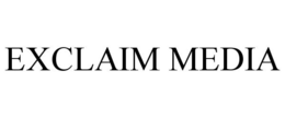 EXCLAIM MEDIA trademark