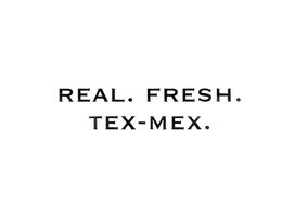 REAL. FRESH. TEX-MEX. trademark
