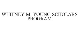 WHITNEY M. YOUNG SCHOLARS PROGRAM trademark