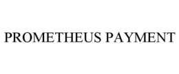 PROMETHEUS PAYMENT trademark