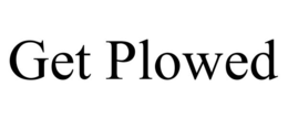 GET PLOWED trademark