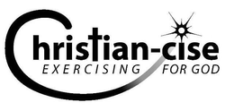 CHRISTIAN-CISE EXERCISING FOR GOD trademark