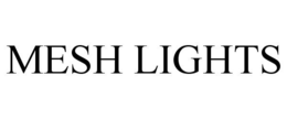 MESH LIGHTS trademark