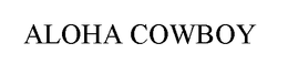 ALOHA COWBOY trademark