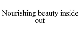 NOURISHING BEAUTY INSIDE OUT trademark
