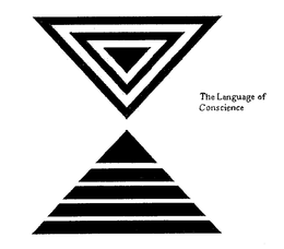 THE LANGUAGE OF CONSCIENCE IS NOT OF WORDS BUT OF THE HEART AND IS THE LEVERAGED CATALYST OF SOCIETY TO BRING THE GREATEST GOOD trademark