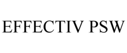 EFFECTIV PSW trademark