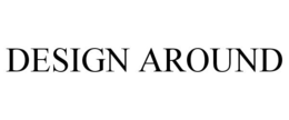 DESIGN AROUND trademark