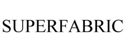 SUPERFABRIC trademark