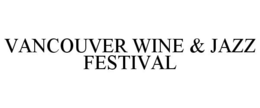 VANCOUVER WINE & JAZZ FESTIVAL trademark