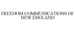 FREEDOM COMMUNICATIONS OF NEW ENGLAND trademark