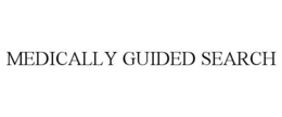 MEDICALLY GUIDED SEARCH trademark
