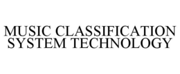 MUSIC CLASSIFICATION SYSTEM TECHNOLOGY trademark