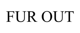 FUR OUT trademark