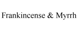 FRANKINCENSE & MYRRH trademark