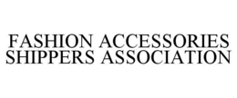 FASHION ACCESSORIES SHIPPERS ASSOCIATION trademark