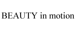 BEAUTY IN MOTION trademark