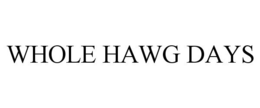 WHOLE HAWG DAYS trademark