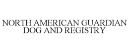 NORTH AMERICAN GUARDIAN DOG AND REGISTRY trademark