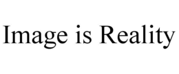 IMAGE IS REALITY trademark