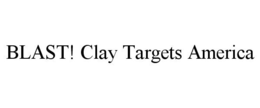 BLAST! CLAY TARGETS AMERICA trademark
