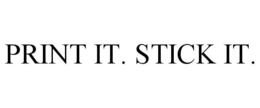 PRINT IT. STICK IT. trademark
