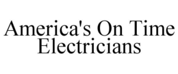 AMERICA'S ON TIME ELECTRICIANS trademark