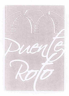 PUENTE ROTO trademark