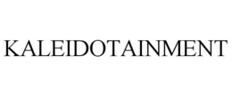 KALEIDOTAINMENT trademark