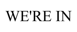 WE'RE IN trademark