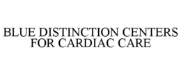 BLUE DISTINCTION CENTERS FOR CARDIAC CARE trademark