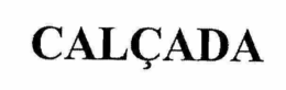 CALÇADA trademark