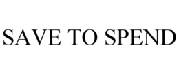 SAVE TO SPEND trademark
