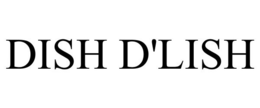DISH D'LISH trademark