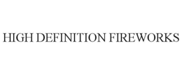 HIGH DEFINITION FIREWORKS trademark