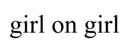 GIRL ON GIRL trademark