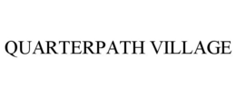 QUARTERPATH VILLAGE trademark